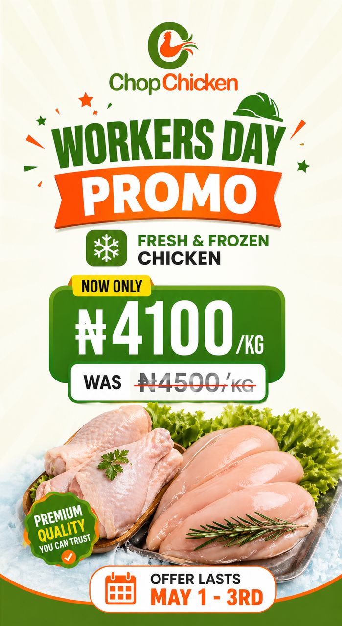 ChopChicken Workers Day Promo: Fresh & Frozen Chicken, Now Only ₦4100/kg, May 1-3rd